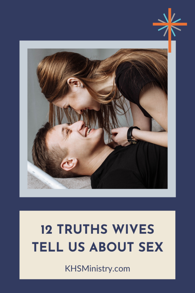 What do real wives have to say about sex? This post shares 12 truths women have told us.