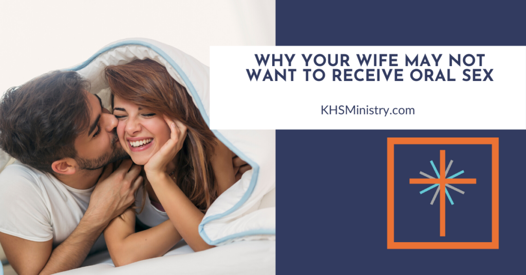 Why Your Wife May Not Want to Receive Oral