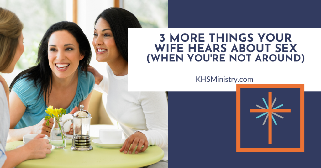 3 More Things Your Wife Hears About