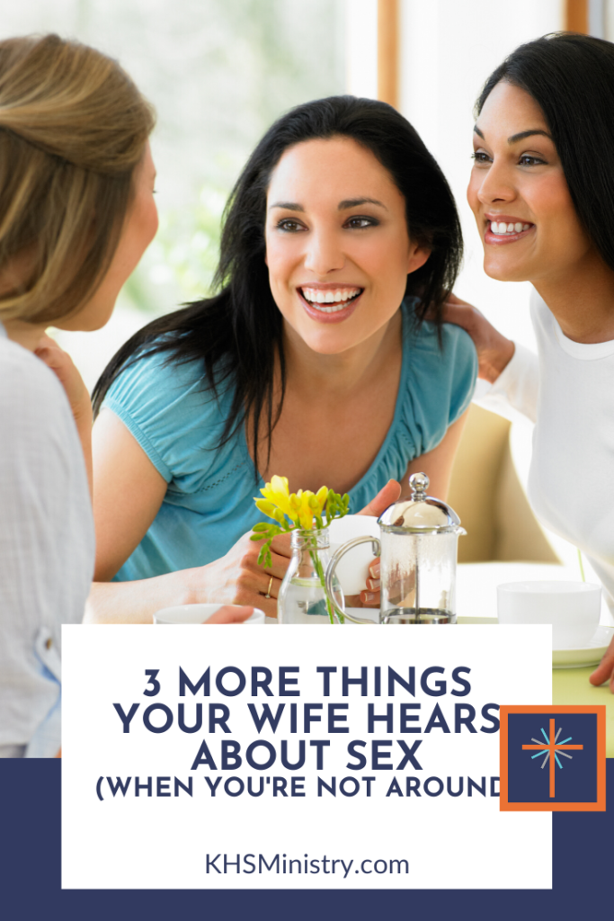 What do wives hear and say about sex when no men are around? Chris lets you in on three messages that wives hear from other women.