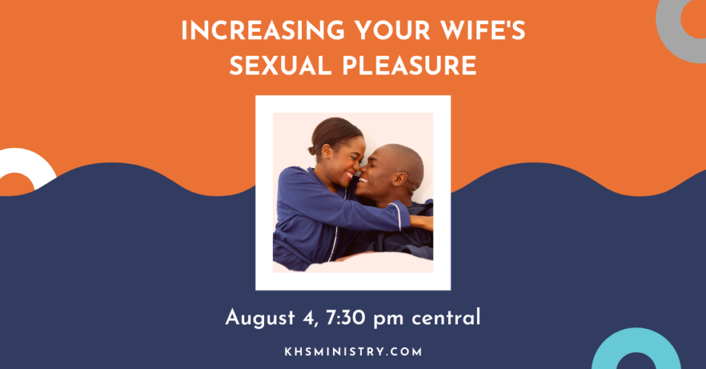 Join us for a webinar on Increasing Your Wife's Sexual Pleasure, hosted by Knowing Her Sexual Ministry's J Parker and Chris Taylor.