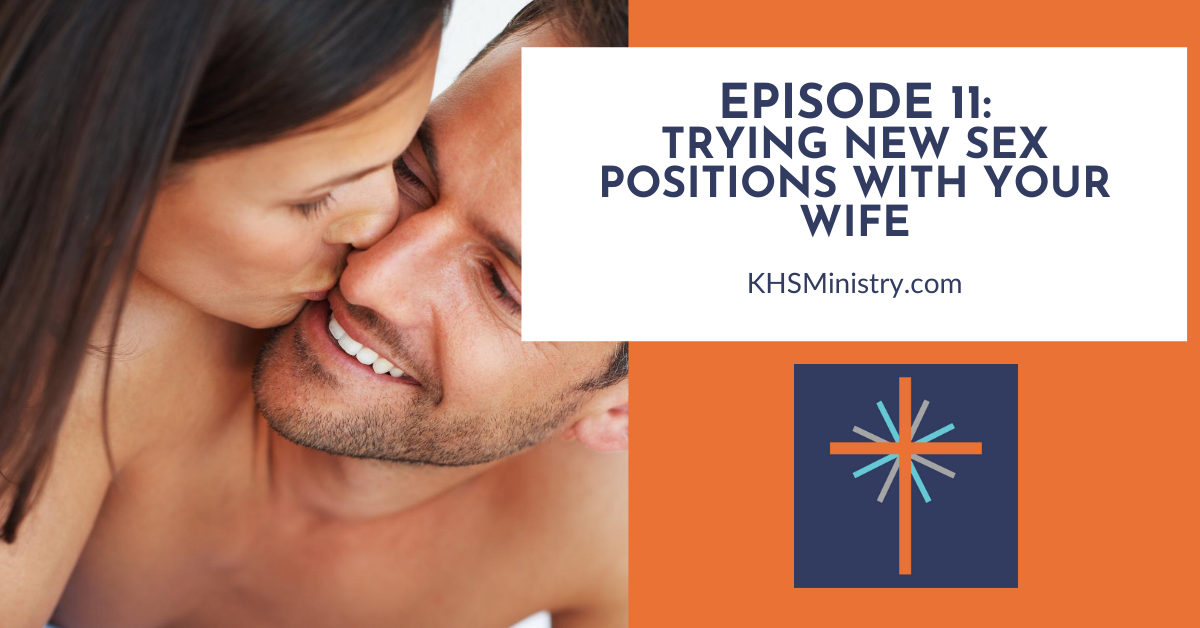 Episode 11 Trying New Sex Positions with Your Wife