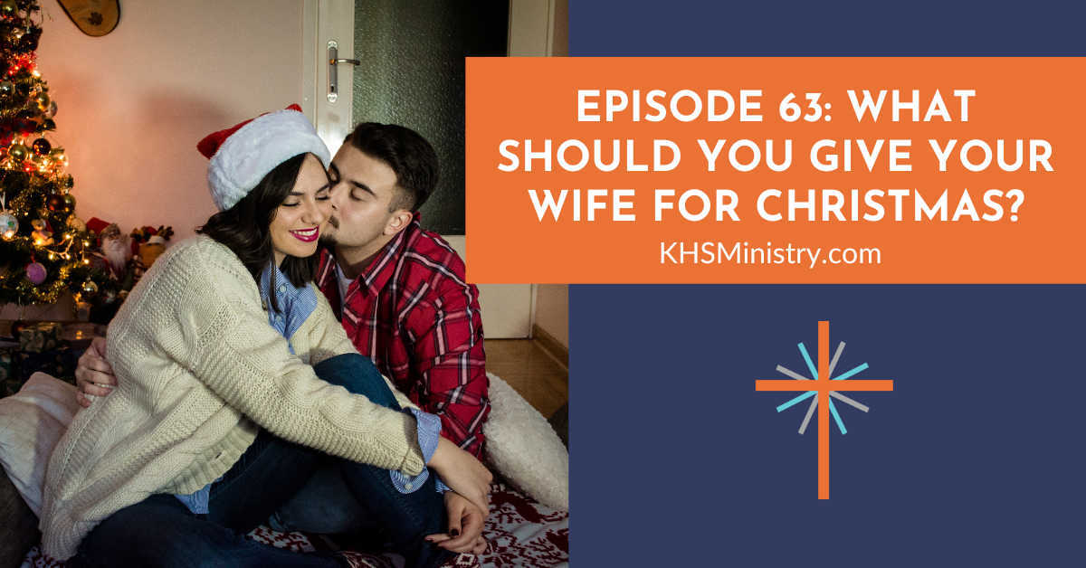 episode-63-what-should-you-give-your-wife-for-christmas-knowing-her